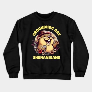 Groundhog Day Shenanigans Crewneck Sweatshirt